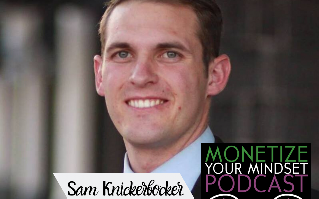 MYM #16 Sam Knickerbocker – Legacy and Wealth!